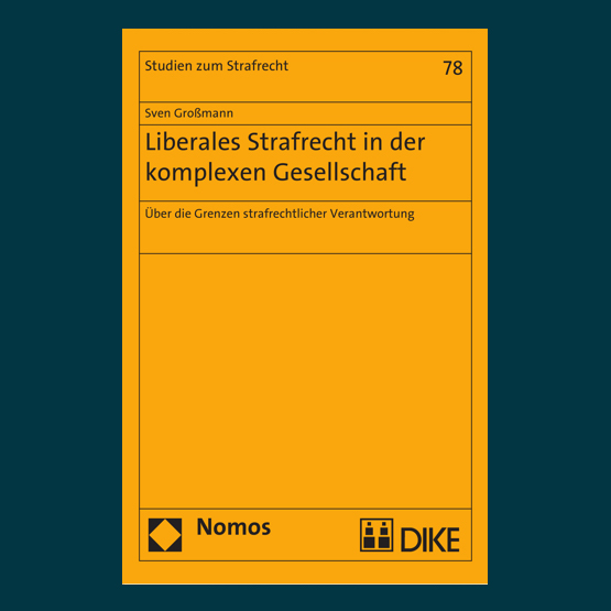 Liberales Strafrecht in der komplexen Gesellschaft